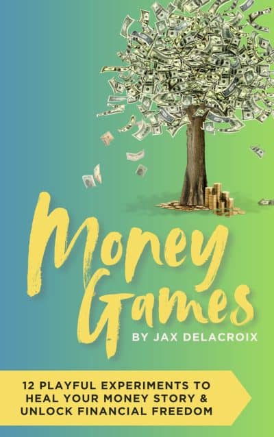 Cover for Money Games: 12 Playful Experiments to Heal Your Money Story and Unlock Financial Freedom