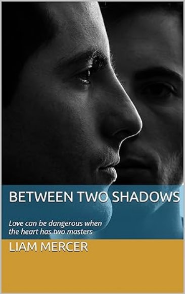 Cover for Between Two Shadows: Love can be dangerous when the heart has two masters